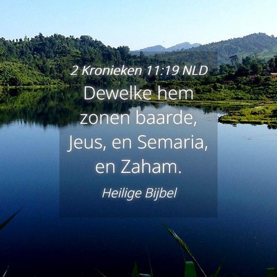 Picture 04 - 2 Kronieken 11:19 NLD - Dewelke hem zonen baarde, Jeus, en Semaria, en - Bible Verse Picture