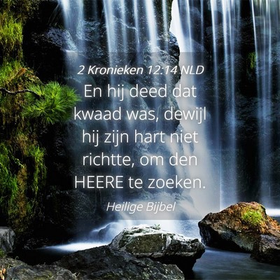Picture 04 - 2 Kronieken 12:14 NLD - En hij deed dat kwaad was, dewijl hij zijn hart - Bible Verse Picture