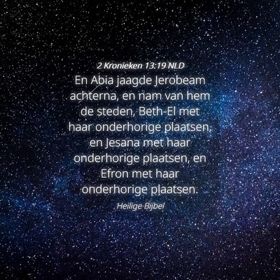 Picture 04 - 2 Kronieken 13:19 NLD - En Abia jaagde Jerobeam achterna, en nam van hem - Bible Verse Picture