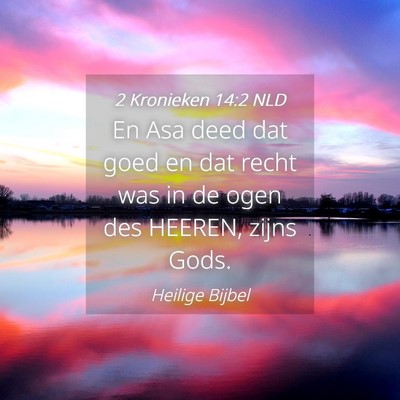 Picture 04 - 2 Kronieken 14:2 NLD - En Asa deed dat goed en dat recht was in de ogen - Bible Verse Picture