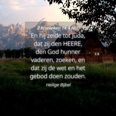 Picture 04 - 2 Kronieken 14:4 NLD - En hij zeide tot Juda, dat zij den HEERE, den God - Bible Verse Picture