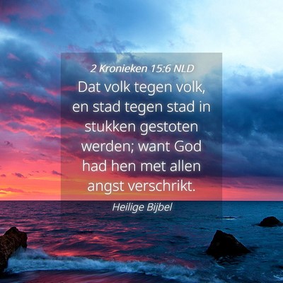 Picture 04 - 2 Kronieken 15:6 NLD - Dat volk tegen volk, en stad tegen stad in - Bible Verse Picture