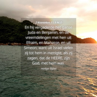 Picture 04 - 2 Kronieken 15:9 NLD - En hij vergaderde het ganse Juda en Benjamin, en - Bible Verse Picture