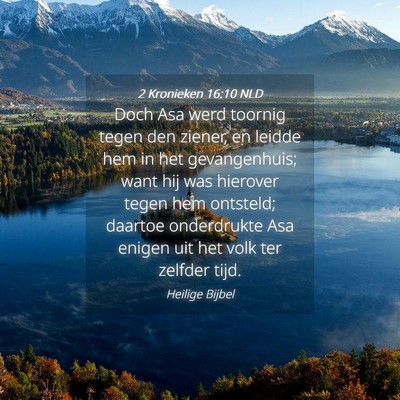 Picture 04 - 2 Kronieken 16:10 NLD - Doch Asa werd toornig tegen den ziener, en leidde - Bible Verse Picture