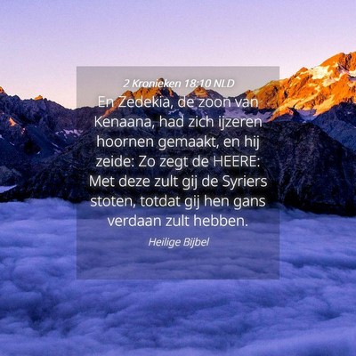 Picture 04 - 2 Kronieken 18:10 NLD - En Zedekia, de zoon van Kenaana, had zich ijzeren - Bible Verse Picture