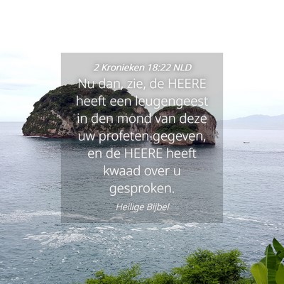 Picture 04 - 2 Kronieken 18:22 NLD - Nu dan, zie, de HEERE heeft een leugengeest in - Bible Verse Picture