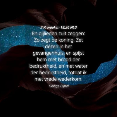 Picture 04 - 2 Kronieken 18:26 NLD - En gijlieden zult zeggen: Zo zegt de koning: Zet - Bible Verse Picture