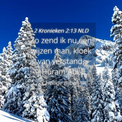 Picture 04 - 2 Kronieken 2:13 NLD - Zo zend ik nu een wijzen man, kloek van verstand, - Bible Verse Picture
