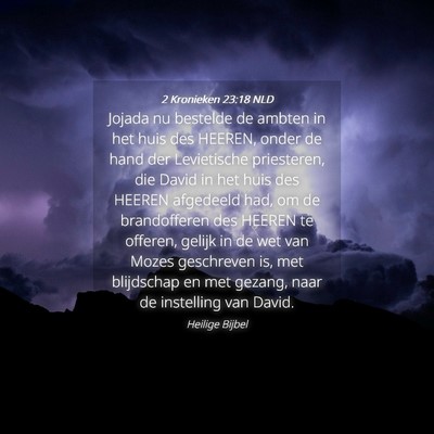 Picture 04 - 2 Kronieken 23:18 NLD - Jojada nu bestelde de ambten in het huis des - Bible Verse Picture