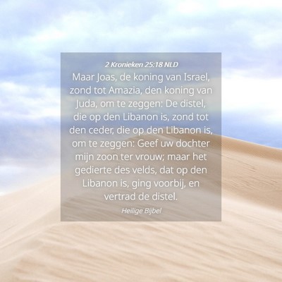 Picture 04 - 2 Kronieken 25:18 NLD - Maar Joas, de koning van Israel, zond tot Amazia, - Bible Verse Picture