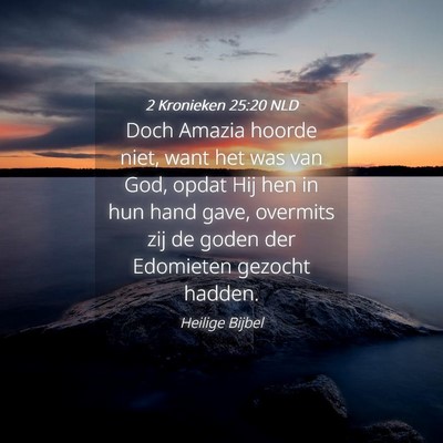 Picture 04 - 2 Kronieken 25:20 NLD - Doch Amazia hoorde niet, want het was van God, - Bible Verse Picture