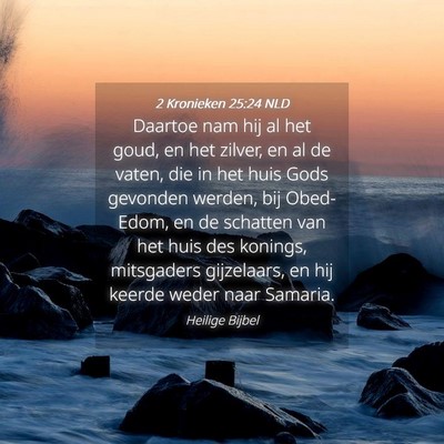 Picture 04 - 2 Kronieken 25:24 NLD - Daartoe nam hij al het goud, en het zilver, en al - Bible Verse Picture