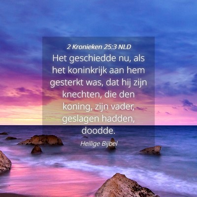 Picture 04 - 2 Kronieken 25:3 NLD - Het geschiedde nu, als het koninkrijk aan hem - Bible Verse Picture