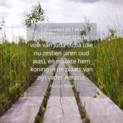 Picture 04 - 2 Kronieken 26:1 NLD - Toen nam het ganse volk van Juda Uzzia (die nu - Bible Verse Picture
