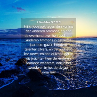 Picture 04 - 2 Kronieken 27:5 NLD - Hij krijgde ook tegen den koning der kinderen - Bible Verse Picture