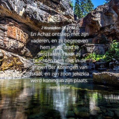 Picture 04 - 2 Kronieken 28:27 NLD - En Achaz ontsliep met zijn vaderen, en zij - Bible Verse Picture