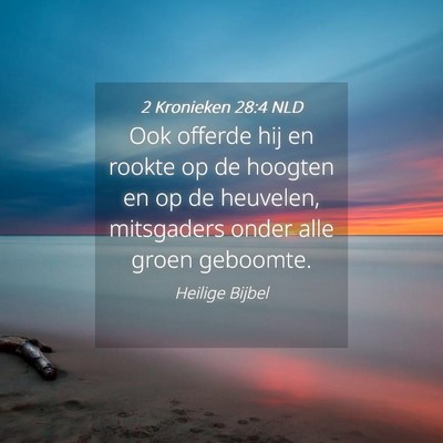 Picture 04 - 2 Kronieken 28:4 NLD - Ook offerde hij en rookte op de hoogten en op de - Bible Verse Picture