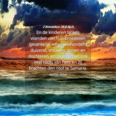 Picture 04 - 2 Kronieken 28:8 NLD - En de kinderen Israels voerden van hun broederen - Bible Verse Picture