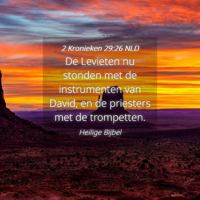 Picture 04 - 2 Kronieken 29:26 NLD - De Levieten nu stonden met de instrumenten van - Bible Verse Picture