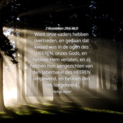 Picture 04 - 2 Kronieken 29:6 NLD - Want onze vaders hebben overtreden, en gedaan dat - Bible Verse Picture