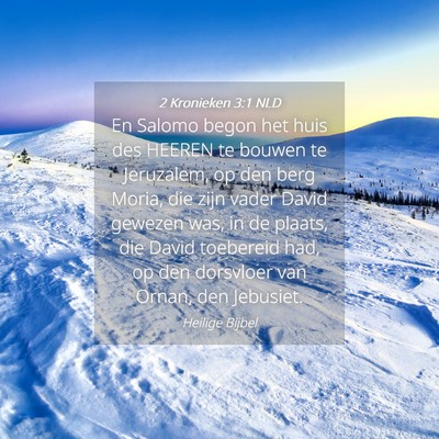 Picture 04 - 2 Kronieken 3:1 NLD - En Salomo begon het huis des HEEREN te bouwen te - Bible Verse Picture