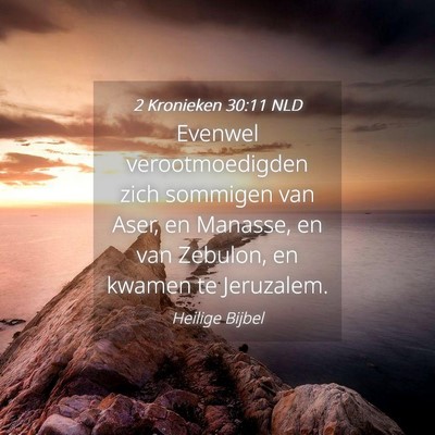 Picture 04 - 2 Kronieken 30:11 NLD - Evenwel verootmoedigden zich sommigen van Aser, - Bible Verse Picture