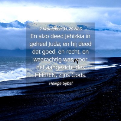 Picture 04 - 2 Kronieken 31:20 NLD - En alzo deed Jehizkia in geheel Juda; en hij deed - Bible Verse Picture