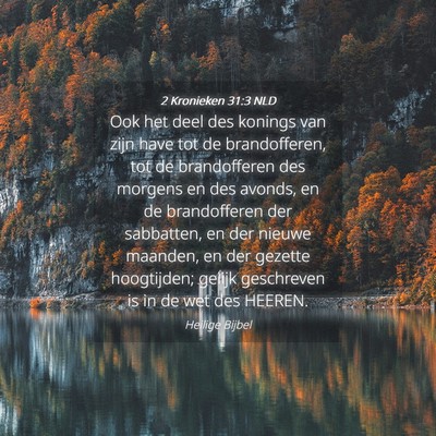 Picture 04 - 2 Kronieken 31:3 NLD - Ook het deel des konings van zijn have tot de - Bible Verse Picture
