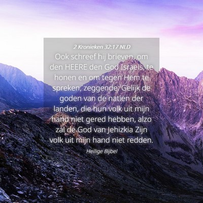 Picture 04 - 2 Kronieken 32:17 NLD - Ook schreef hij brieven, om den HEERE den God - Bible Verse Picture