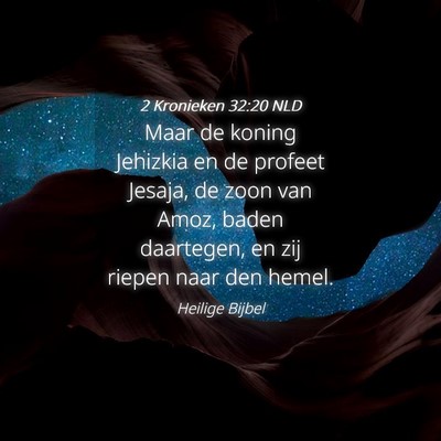 Picture 04 - 2 Kronieken 32:20 NLD - Maar de koning Jehizkia en de profeet Jesaja, de - Bible Verse Picture