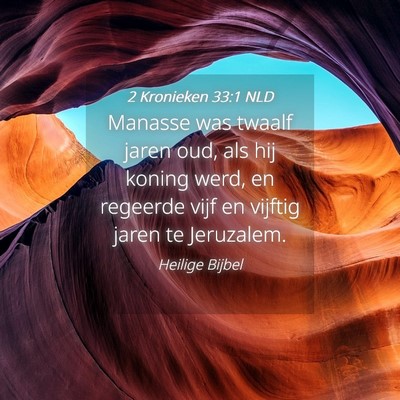 Picture 04 - 2 Kronieken 33:1 NLD - Manasse was twaalf jaren oud, als hij koning - Bible Verse Picture