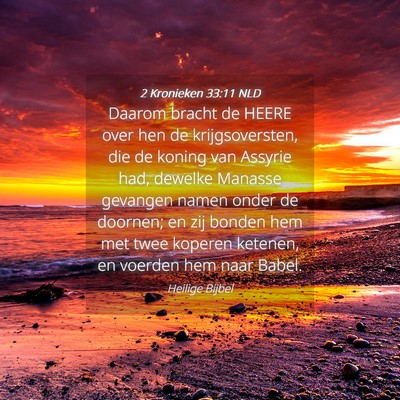 Picture 04 - 2 Kronieken 33:11 NLD - Daarom bracht de HEERE over hen de - Bible Verse Picture