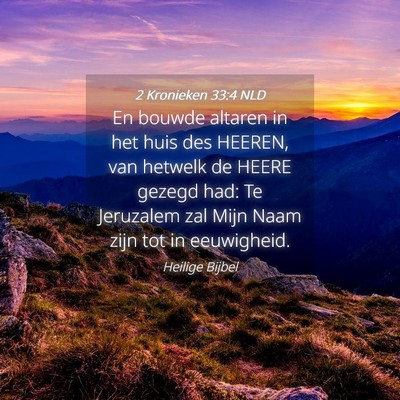 Picture 04 - 2 Kronieken 33:4 NLD - En bouwde altaren in het huis des HEEREN, van - Bible Verse Picture