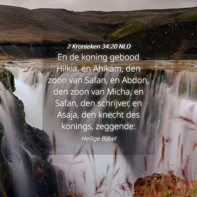 Picture 04 - 2 Kronieken 34:20 NLD - En de koning gebood Hilkia, en Ahikam, den zoon - Bible Verse Picture