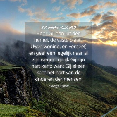 Picture 04 - 2 Kronieken 6:30 NLD - Hoor Gij dan uit den hemel, de vaste plaats Uwer - Bible Verse Picture