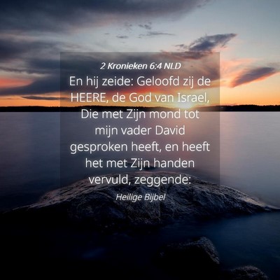 Picture 04 - 2 Kronieken 6:4 NLD - En hij zeide: Geloofd zij de HEERE, de God van - Bible Verse Picture