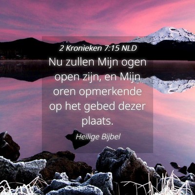 Picture 04 - 2 Kronieken 7:15 NLD - Nu zullen Mijn ogen open zijn, en Mijn oren - Bible Verse Picture