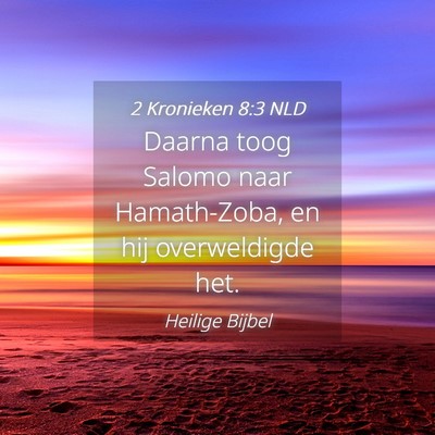 Picture 04 - 2 Kronieken 8:3 NLD - Daarna toog Salomo naar Hamath-Zoba, en hij - Bible Verse Picture