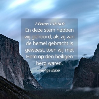 Picture 04 - 2 Petrus 1:18 NLD - En deze stem hebben wij gehoord, als zij van de - Bible Verse Picture