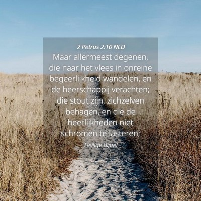 Picture 04 - 2 Petrus 2:10 NLD - Maar allermeest degenen, die naar het vlees in - Bible Verse Picture