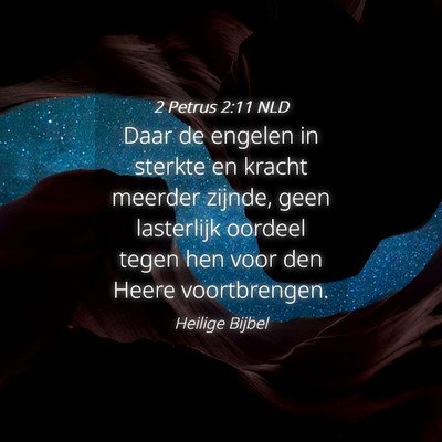 Picture 04 - 2 Petrus 2:11 NLD - Daar de engelen in sterkte en kracht meerder - Bible Verse Picture