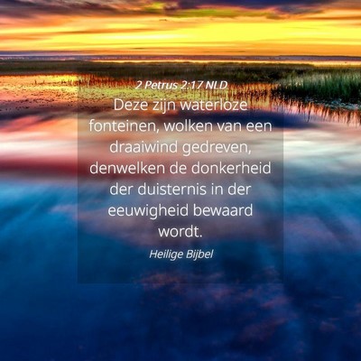 Picture 04 - 2 Petrus 2:17 NLD - Deze zijn waterloze fonteinen, wolken van een - Bible Verse Picture