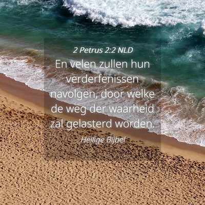 Picture 04 - 2 Petrus 2:2 NLD - En velen zullen hun verderfenissen navolgen, door - Bible Verse Picture