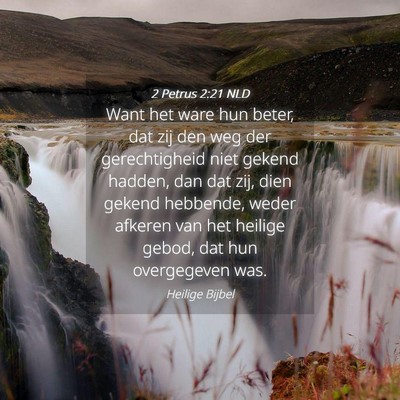 Picture 04 - 2 Petrus 2:21 NLD - Want het ware hun beter, dat zij den weg der - Bible Verse Picture