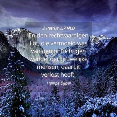 Picture 04 - 2 Petrus 2:7 NLD - En den rechtvaardigen Lot, die vermoeid was van - Bible Verse Picture