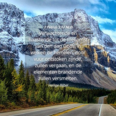 Picture 04 - 2 Petrus 3:12 NLD - Verwachtende en haastende tot de toekomst van den - Bible Verse Picture