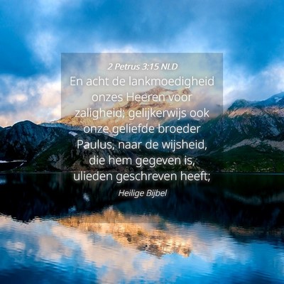 Picture 04 - 2 Petrus 3:15 NLD - En acht de lankmoedigheid onzes Heeren voor - Bible Verse Picture
