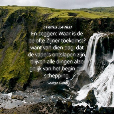 Picture 04 - 2 Petrus 3:4 NLD - En zeggen: Waar is de belofte Zijner toekomst? - Bible Verse Picture
