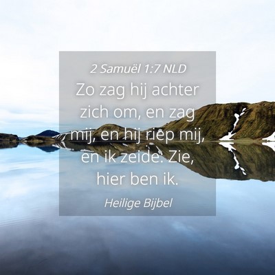 Picture 04 - 2 Samuël 1:7 NLD - Zo zag hij achter zich om, en zag mij, en hij - Bible Verse Picture