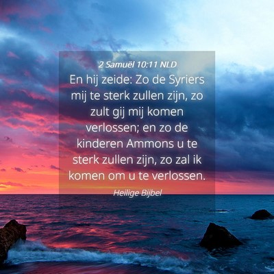 Picture 04 - 2 Samuël 10:11 NLD - En hij zeide: Zo de Syriers mij te sterk zullen - Bible Verse Picture